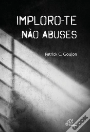 Capa do artigo Imploro-Te Não Abuses