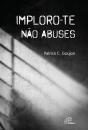 Imploro-Te Não Abuses - Preview