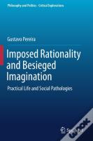 Imposed Rationality And Besieged Imagination