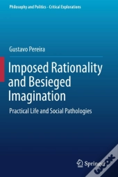 Imposed Rationality And Besieged Imagination