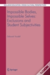Impossible Bodies, Impossible Selves: Exclusions And Student Subjectivities