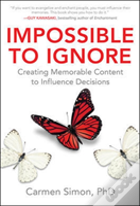 Impossible To Ignore: Creating Memorable Content To Influence Decisions