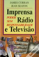 Imprensa, Rádio e Televisão - Poder sem Responsabilidade