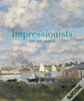 Impressionists On The Water