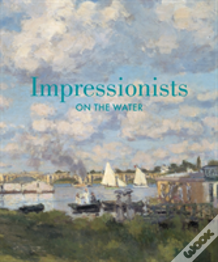 Impressionists On The Water