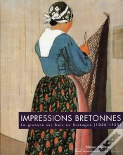 Capa do artigo Impressions Bretonnes ; La Gravure Sur Bois En Bretagne, 1850-1950