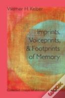 Imprints, Voiceprints, And Footprints Of Memory