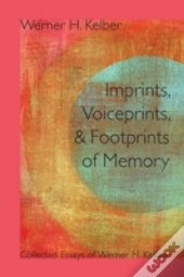 Imprints, Voiceprints, And Footprints Of Memory