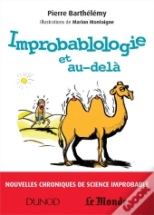 Improbablologie Et Au-Delà ; Nouvelles Chroniques De Science Improbable