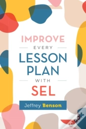 Improve Every Lesson Plan With Sel