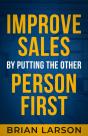Improve Sales By Putting The Other Person First - Preview
