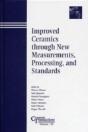 Improved Ceramics Through New Measurements, Processing, And Standards - Preview