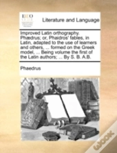 Improved Latin Orthography. Ph Drus; Or,