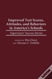 Improved Test Scores, Attitudes, And Behaviors In America'S Schools
