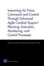 Improving Air Force Command And Control Through Enhanced Agile Combat Support Planning, Execution, Monitoring, And Control Processes - Preview
