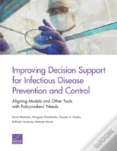 Improving Decision Support For Infectious Disease Prevention And Control