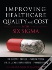 Capa do artigo Improving Healthcare Quality And Cost With Six Sigma