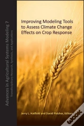 Improving Modeling Tools To Assess Climate Change Effects On Crop Response