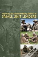 Improving The Decision Making Abilities Of Small Unit Leaders
