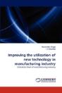 Improving The Utilization Of New Technology In Manufacturing Industry - Preview