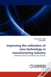 Improving The Utilization Of New Technology In Manufacturing Industry
