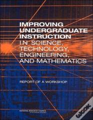 Improving Undergraduate Instruction In Science, Technology, Engineering, And Mathematics
