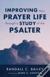 Improving Your Prayer Life Through A Study Of The Psalter