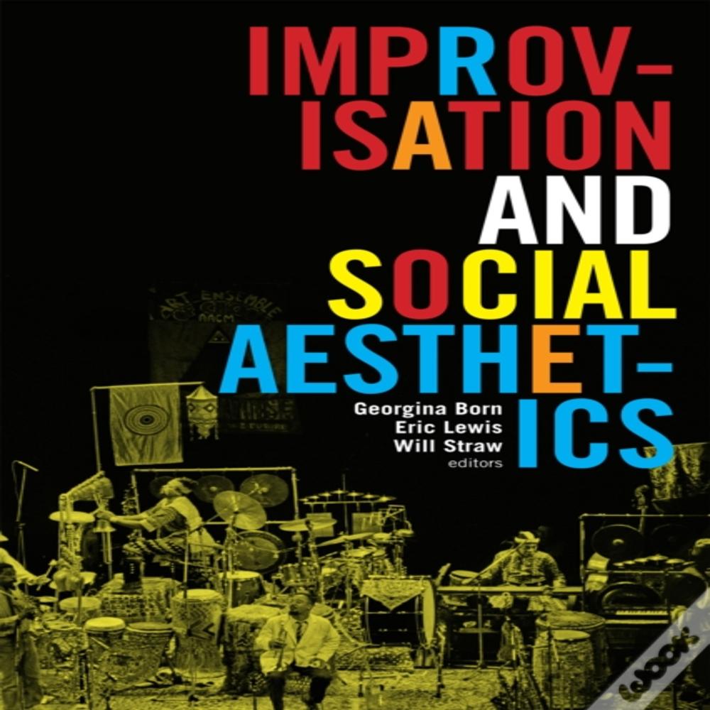 Improvisation And Social Aesthetics