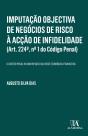 Imputação Objectiva de Negócios de Risco à Acção de Infidelidade - Preview