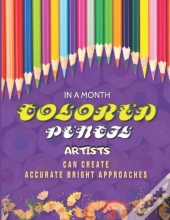 In A Month, Colored Pencil Artists Can Create Accurate Bright Approaches