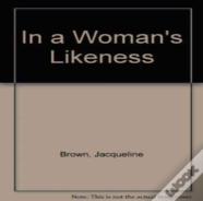 In A Woman'S Likeness