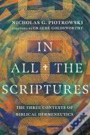 In All The Scriptures Â€“ The Three Contexts Of Biblical Hermeneutics