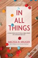 In All Things: A Nine-Week Devotional Bible Study On Unshakeable Joy