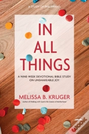 Capa do artigo In All Things: A Nine-Week Devotional Bible Study On Unshakeable Joy