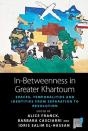 In-Betweenness In Greater Khartoum - Preview
