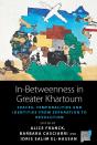 In-Betweenness In Greater Khartoum - Preview