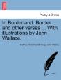 In Borderland. Border And Other Verses ... With Illustrations By John Wallace. - Preview