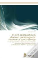 In-Cell Approaches In Electron Paramagnetic Resonance Spectroscopy