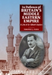 In Defence Of Britains Middle Eastern Empire