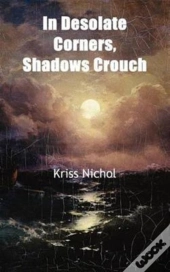 In Desolate Corners, Shadows Crouch
