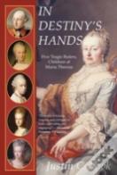 In Destiny'S Hands: Five Tragic Rulers,