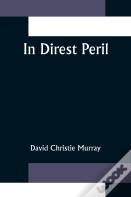 In Direst Peril