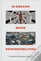 In Dreams Begin Responsibilities: A Jonathan Rosenbaum Reader