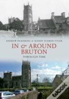 In & Around Bruton Through Time
