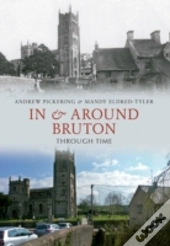 In & Around Bruton Through Time