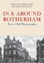 In & Around Rotherham From Old Photographs - Preview