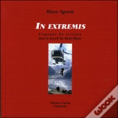 In Extremis ; Cinquante Ans De Sauvetage En Montagne