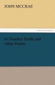 In Flanders Fields And Other Poems