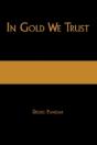 In Gold We Trust: The True Story Of The - Preview