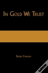 In Gold We Trust: The True Story Of The